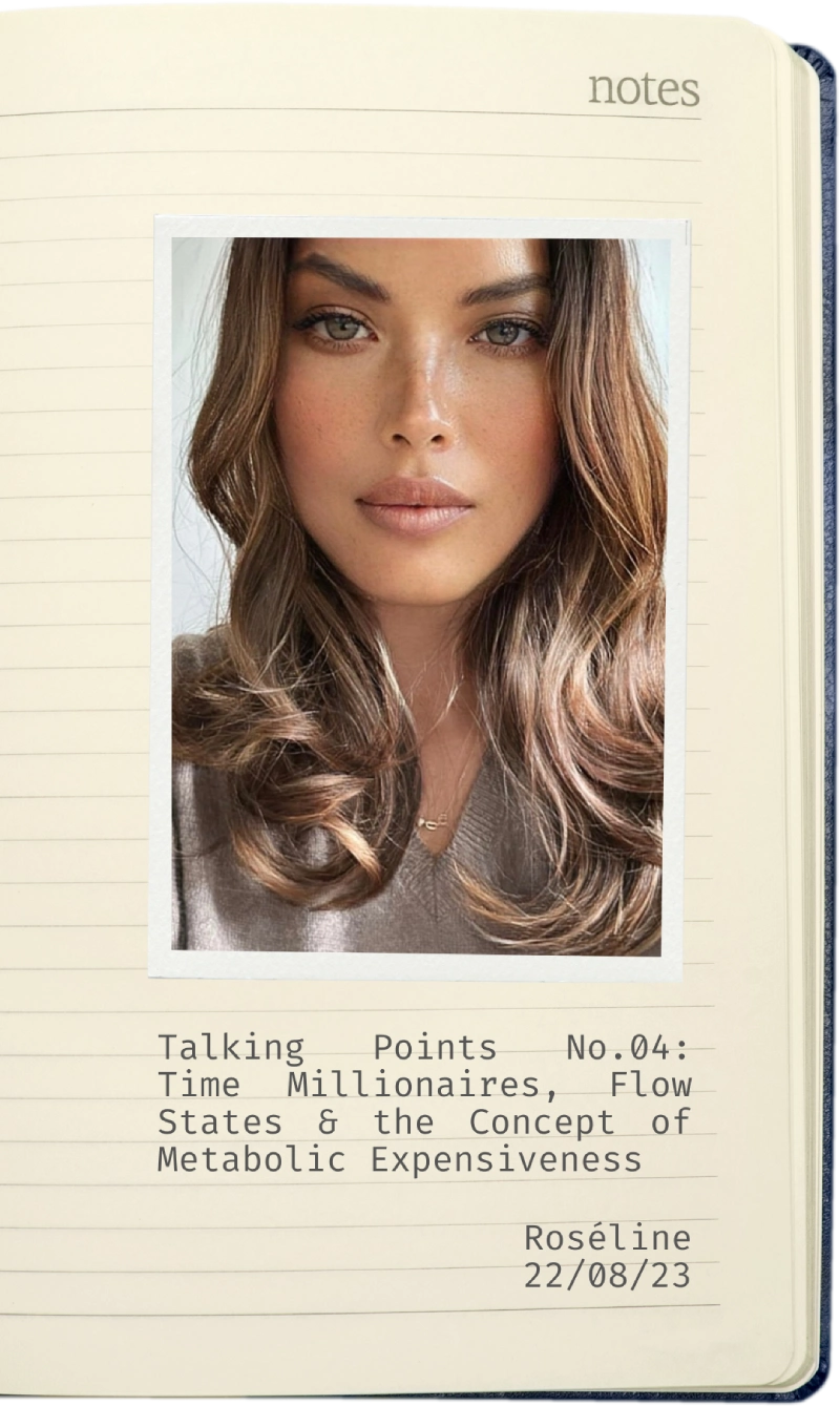 Talking Points No.04: Time Millionaires, Flow States & the Concept of Metabolic Expensiveness